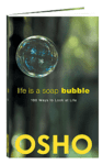 Life Is A Soap Bubble - 100 ways to look at Life - Book by Osho